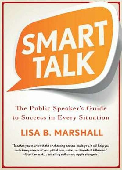 Smart Talk: The Public Speaker's Guide to Success in Every Situation, Paperback