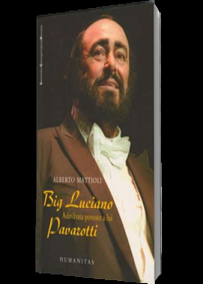 Coperta cărții Big Luciano. Adevarata poveste a lui Pavarotti