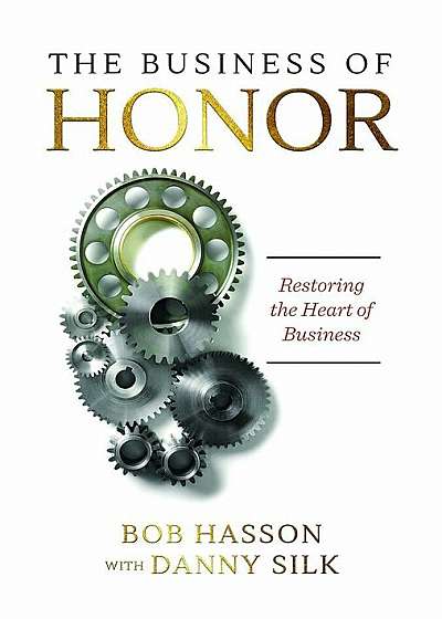 The Business of Honor: Restoring the Heart of Business, Paperback
