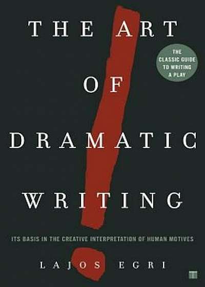 Art of Dramatic Writing: Its Basis in the Creative Interpretation of Human Motives, Paperback