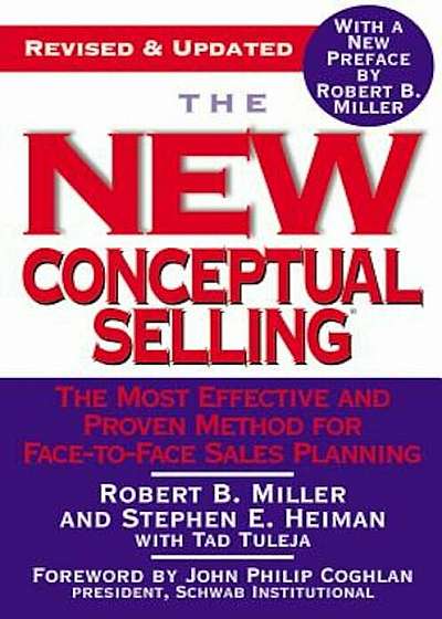 The New Conceptual Selling: The Most Effective and Proven Method for Face-To-Face Sales Planning, Paperback