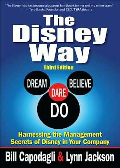 The Disney Way: Harnessing the Management Secrets of Disney in Your Company, Third Edition, Hardcover