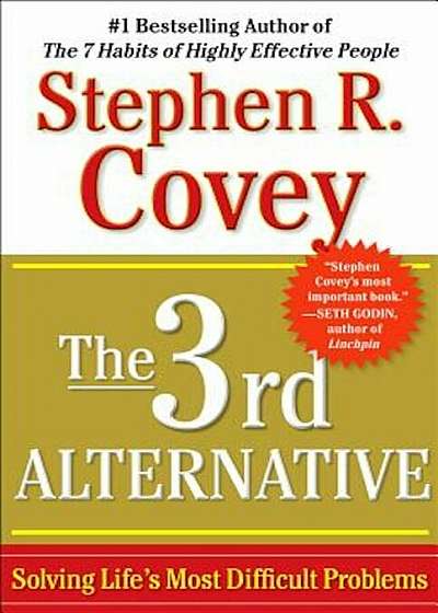 The 3rd Alternative: Solving Life's Most Difficult Problems, Paperback