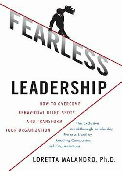 Fearless Leadership: How to Overcome Behavioral Blind Spots and Transform Your Organization, Hardcover