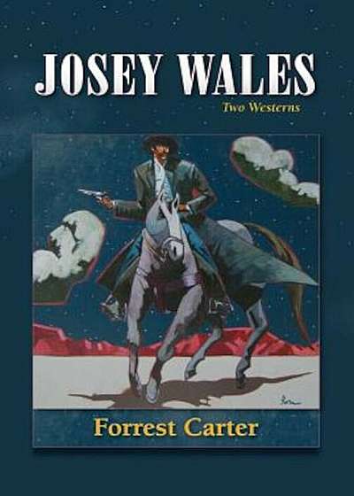 Josey Wales: Two Westerns: Gone to Texas/The Vengeance Trail of Josey Wales, Paperback