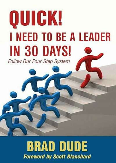 Quick! I Need to Be a Leader in 30 Days!, Paperback