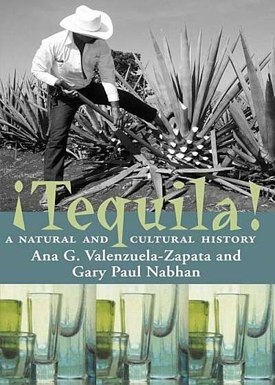 Tequila!: A Natural and Cultural History, Paperback