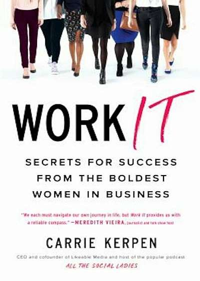 Work It: Secrets for Success from the Boldest Women in Business, Paperback