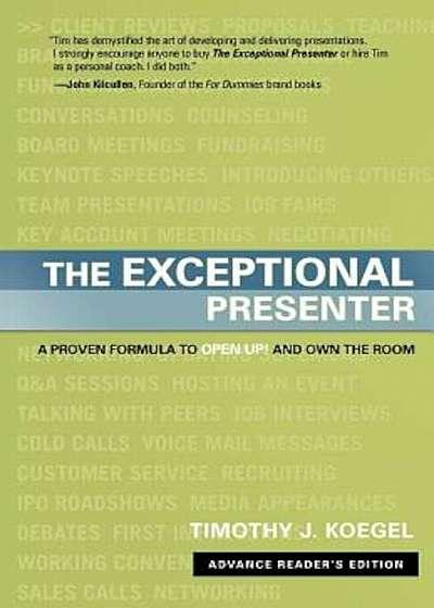 The Exceptional Presenter: A Proven Formula to Open Up and Own the Room, Hardcover