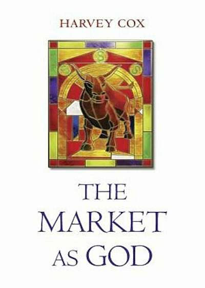 The Market as God, Hardcover