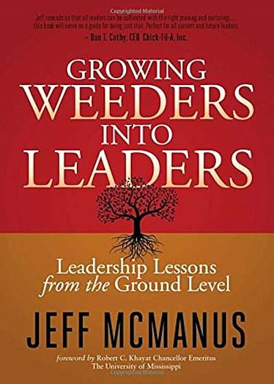 Growing Weeders Into Leaders: Leadership Lessons from the Ground Up, Paperback