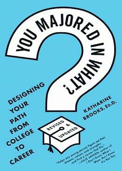 You Majored in What': Mapping Your Path from Chaos to Career, Paperback