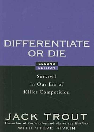 Differentiate or Die: Survival in Our Era of Killer Competition, Hardcover