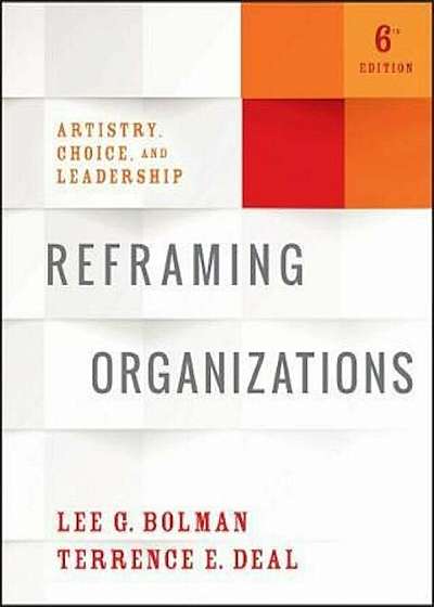 Reframing Organizations, Paperback