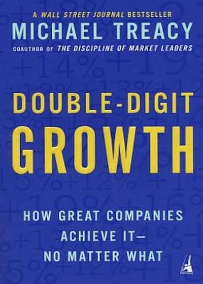 Double-Digit Growth: How Great Companies Achieve It--No Matter What, Paperback