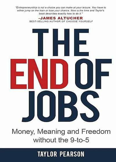 The End of Jobs: Money, Meaning and Freedom Without the 9-To-5, Paperback