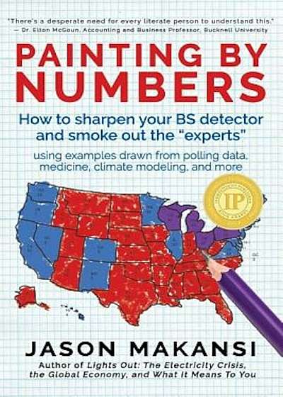 Painting by Numbers: How to Sharpen Your Bs Detector and Smoke Out the Experts, Paperback