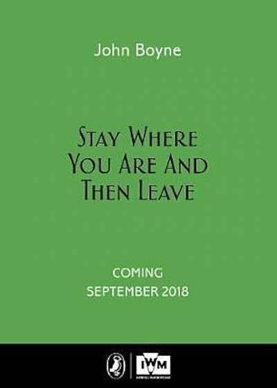 Stay Where You Are And Then Leave, Hardcover