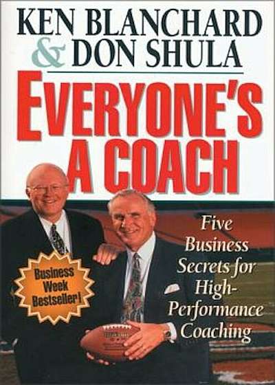 Everyone's a Coach: Five Business Secrets for High Performance Coaching, Paperback