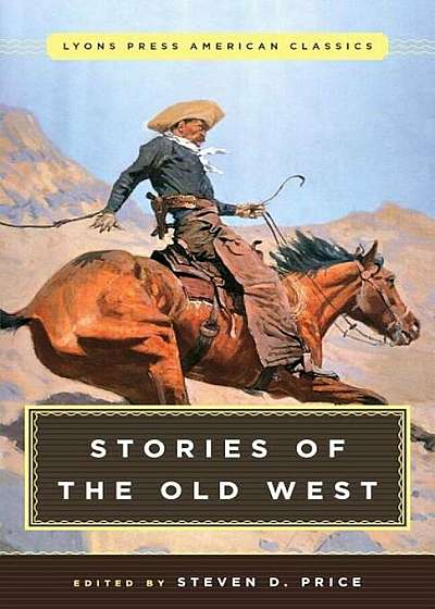 Great American Western Stories: Lyons Press Classics, Paperback