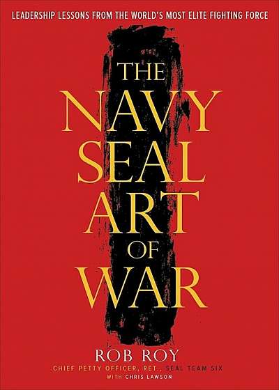 The Navy Seal Art of War: Leadership Lessons from the World's Most Elite Fighting Force, Hardcover