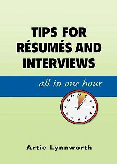 Tips for Resumes and Interviews, All in One Hour, Paperback
