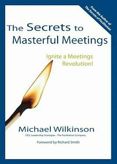 The Secrets to Masterful Meetings, Paperback