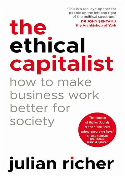 The Ethical Capitalist. How to Make Business Work Better for Society