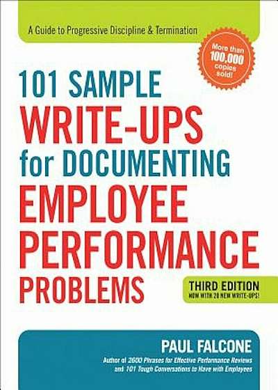 101 Sample Write-Ups for Documenting Employee Performance Problems: A Guide to Progressive Discipline & Termination, Paperback