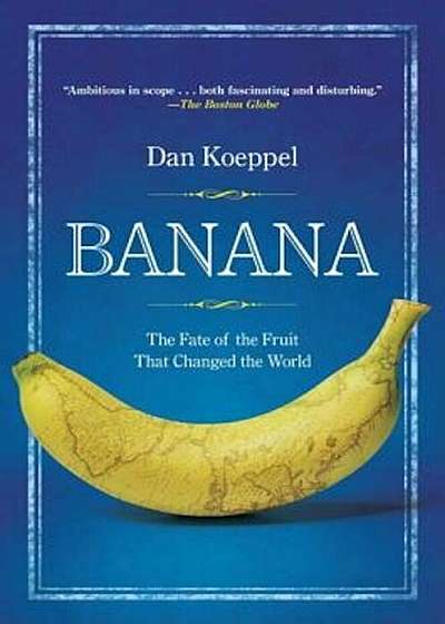 Banana: The Fate of the Fruit That Changed the World, Paperback