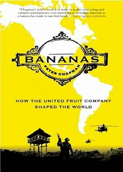 Bananas: How the United Fruit Company Shaped the World, Paperback