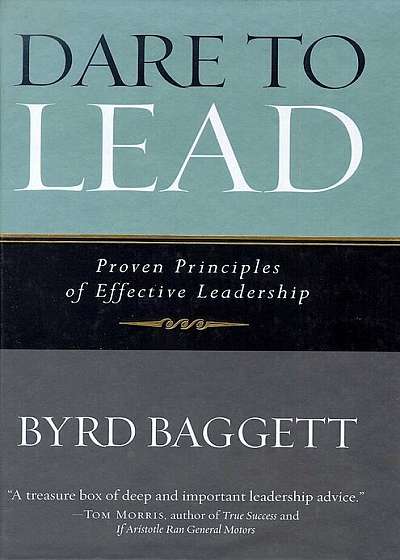 Dare to Lead: Proven Principles of Effective Leadership, Hardcover