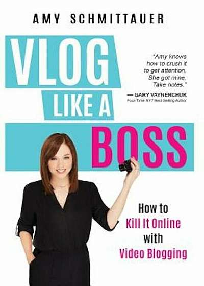 Vlog Like a Boss: How to Kill It Online with Video Blogging, Hardcover