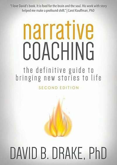 Narrative Coaching: The Definitive Guide to Bringing New Stories to Life, Paperback