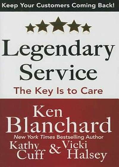 Legendary Service: The Key Is to Care, Hardcover