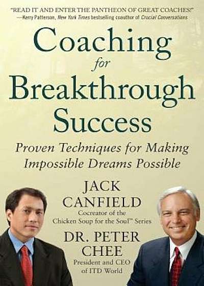 Coaching for Breakthrough Success: Proven Techniques for Making Impossible Dreams Possible, Hardcover
