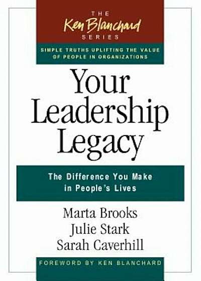 Your Leadership Legacy: The Difference You Make in People's Lives, Paperback
