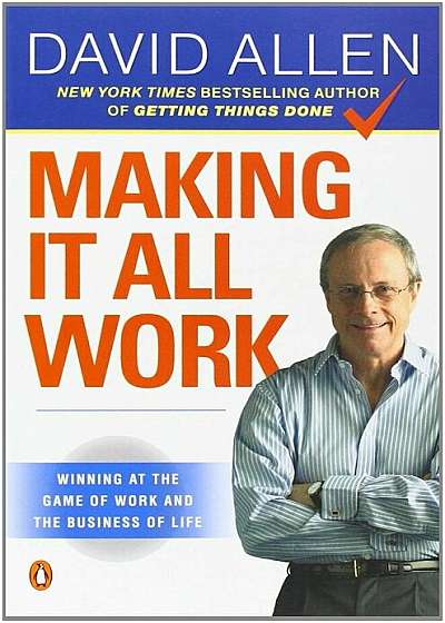 Making It All Work: Winning at the Game of Work and the Business of Life, Paperback