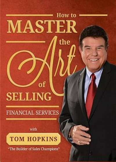 How to Master the Art of Selling Financial Services, Paperback