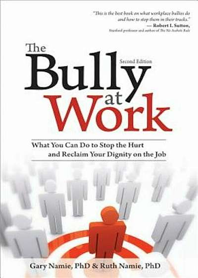 The Bully at Work: What You Can Do to Stop the Hurt and Reclaim Your Dignity on the Job, Paperback