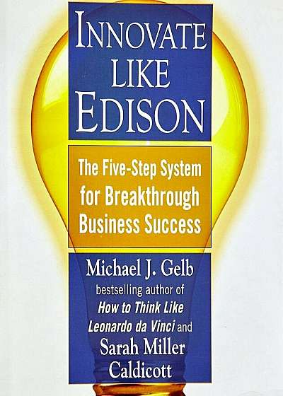 Innovate Like Edison: The Five-Step System for Breakthrough Business Success, Paperback