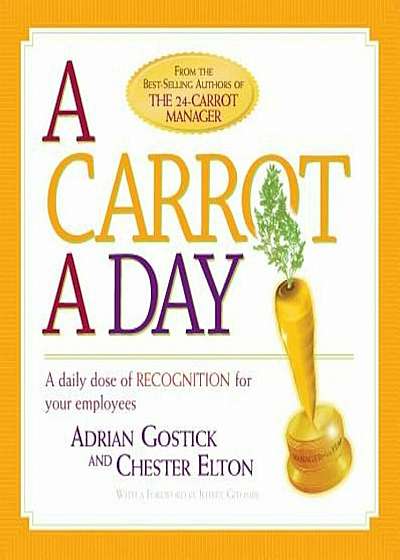 A Carrot a Day: A Daily Dose of Recognition for Your Employees, Paperback