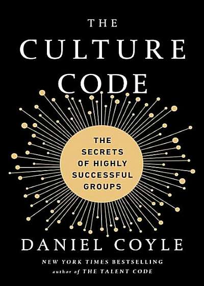 The Culture Code: The Secrets of Highly Successful Groups, Hardcover