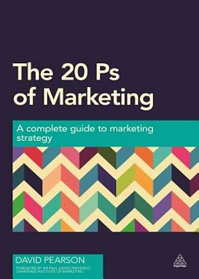 The 20 PS of Marketing: A Complete Guide to Marketing Strategy, Paperback