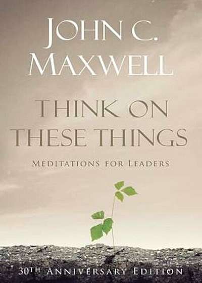 Think on These Things: Meditations for Leaders, Hardcover