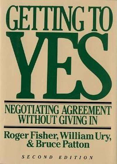 Getting to Yes: Negotiating Agreement Without Giving in, Hardcover