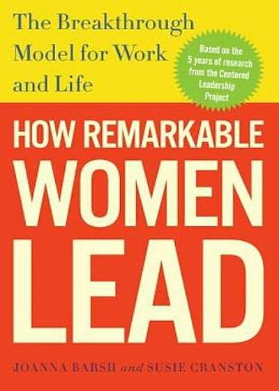 How Remarkable Women Lead: The Breakthrough Model for Work and Life, Paperback
