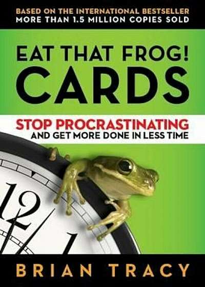Eat That Frog! Cards: Stop Procrastinating and Get More Done in Less Time, Paperback