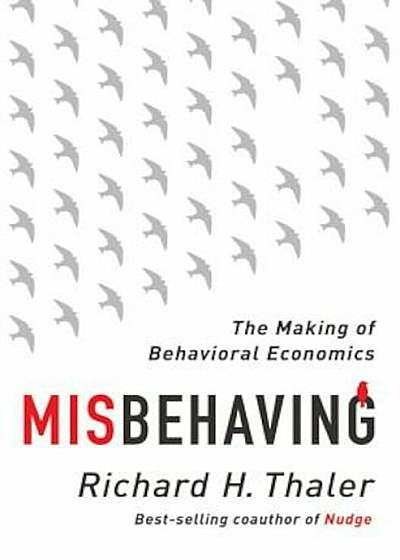 Misbehaving: The Making of Behavioral Economics, Hardcover