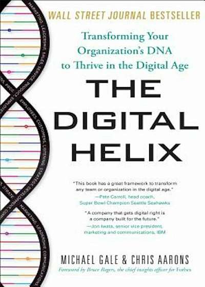 The Digital Helix: Transforming Your Organization's DNA to Thrive in the Digital Age, Hardcover